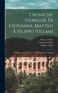 Produktbild: Croniche Storiche Di Giovanni, Matteo E Filippo Villani