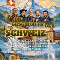 Produktbild: Die Geschichte der Schweiz - Keltische Wurzeln, r&ouml;misches Erbe, mittelalterliche B&uuml;ndnisse, Eidgenossenschaft und Alpenp&auml;sse - Neutralit&auml;t und direkte Demokratie