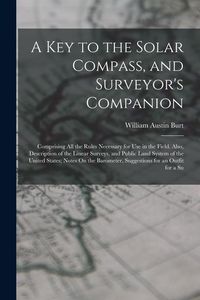 Produktbild: A Key to the Solar Compass, and Surveyor's Companion