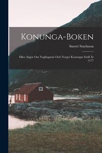Produktbild: Konunga-Boken: Eller, Sagor om Ynglingarne och Norges Konungar Intill &Aring;r 1177