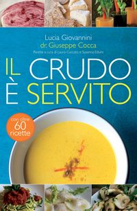 Produktbild: Il crudo &egrave; servito! I segreti del crudismo per vivere pi&ugrave; sani senza rinunciare al piacere del cibo