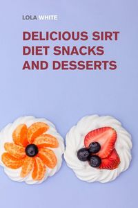 Produktbild: Delicious Sirt Diet Snacks and Desserts
