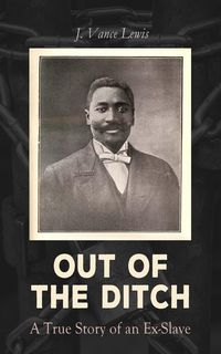Produktbild: Out of the Ditch: A True Story of an Ex-Slave