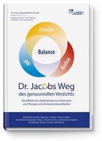 Produktbild: Dr. Jacobs Weg des genussvollen Verzichts: Die effektivsten Maßnahmen zur Prävention und Therapie von Zivilisationskrankheiten