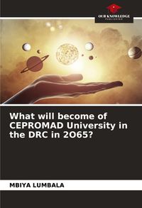 Produktbild: What will become of CEPROMAD University in the DRC in 2O65?