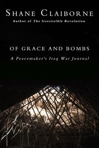 Produktbild: Of Grace and Bombs: A Peacemaker's Iraq War Journal