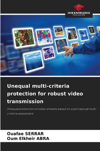 Produktbild: Unequal multi-criteria protection for robust video transmission