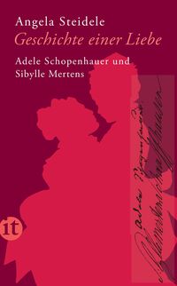 Bild vom Artikel Geschichte einer Liebe: Adele Schopenhauer und Sibylle Mertens vom Autor Angela Steidele