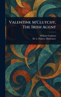 Produktbild: Valentine M'Clutchy, The Irish Agent
