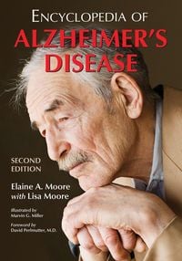 Produktbild: Encyclopedia of Alzheimer's Disease; With Directories of Research, Treatment and Care Facilities, 2d ed.