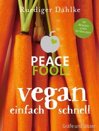 Bild vom Artikel Peace Food - Vegan einfach schnell vom Autor Ruediger Dahlke