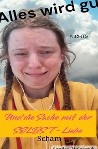 Produktbild: Alles wird gut und die Sache mit der SELBSTliebe
