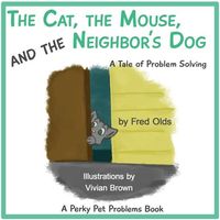 Bild vom Artikel The Cat, the Mouse, and the Neighbor's Dog: A Tale of Problem Solving vom Autor Fred Olds