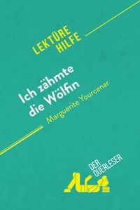 Produktbild: Ich z&auml;hmte die W&ouml;lfin von Marguerite Yourcenar (Lekt&uuml;rehilfe)