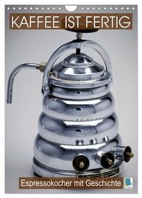 Produktbild: Espressokocher mit Geschichte: Kaffee ist fertig (Wandkalender 2026 DIN A4 hoch), CALVENDO Monatskalender