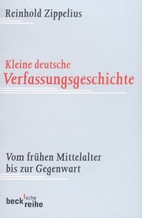 Bild vom Artikel Kleine deutsche Verfassungsgeschichte vom Autor Reinhold Zippelius