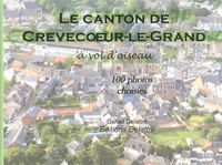Produktbild: Le Canton de Crevecoeur-Le-Grand a Vol D'Oiseau ; 100 Photos Choisies