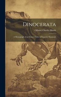 Produktbild: Dinocerata: A Monograph of an Extinct Order of Gigantic Mammals
