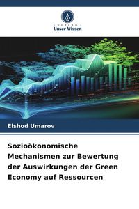 Produktbild: Sozio&ouml;konomische Mechanismen zur Bewertung der Auswirkungen der Green Economy auf Ressourcen