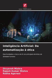 Produktbild: Intelig&ecirc;ncia Artificial: Da automatiza&ccedil;&atilde;o &agrave; &eacute;tica