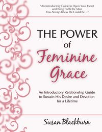 Produktbild: Power of Feminine Grace: An Introductory Relationship Guide to Sustain His Devotion and Desire for a Lifetime