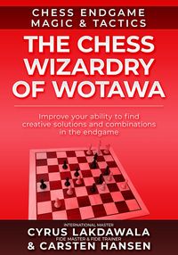 Produktbild: The Chess Wizardry of Wotawa (Chess Endgame Magic & Tactics, #2)