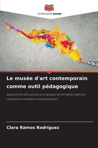 Produktbild: Le mus&eacute;e d'art contemporain comme outil p&eacute;dagogique