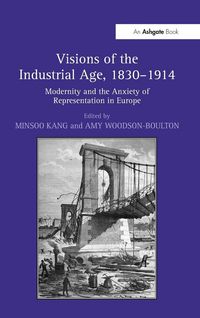Produktbild: Visions of the Industrial Age, 1830&ndash;1914