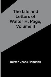 Produktbild: The Life and Letters of Walter H. Page, Volume II
