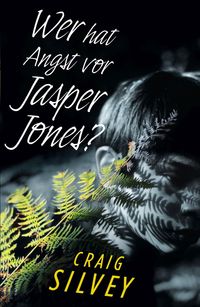 Wer hat Angst vor Jasper Jones? Craig Silvey