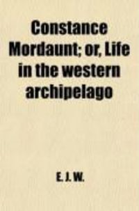 Produktbild: Constance Mordaunt, Or, Life in the Western Archipelago