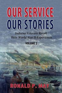 Produktbild: Our Service, Our Stories - Indiana Veterans Recall Their World War II Experiences (Indiana Veterans Stories, #2)