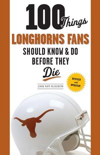 Produktbild: 100 Things Longhorns Fans Should Know & Do Before They Die