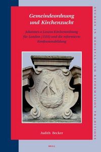 Produktbild: Gemeindeordnung Und Kirchenzucht: Johannes a Lascos Kirchenordnung F&uuml;r London (1555) Und Die Reformierte Konfessionsbildung