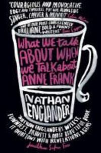 Produktbild: What We Talk About When We Talk About Anne Frank