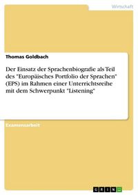 Produktbild: Der Einsatz der Sprachenbiografie als Teil des "Europ&auml;isches Portfolio der Sprachen" (EPS) im Rahmen einer Unterrichtsreihe mit dem Schwerpunkt "Liste