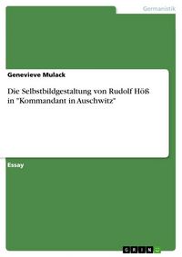 Produktbild: Die Selbstbildgestaltung von Rudolf H&ouml;&szlig; in "Kommandant in Auschwitz"
