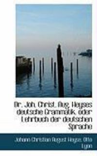 Produktbild: Dr. Joh. Christ. Aug. Heyses Deutsche Grammatik. Oder Lehrbuch Der Deutschen Sprache