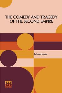 Produktbild: The Comedy And Tragedy Of The Second Empire