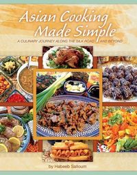 Produktbild: Asian Cooking Made Simple: A Culinary Journey Along the Silk Road and Beyond
