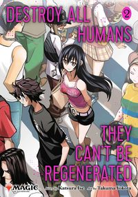 Produktbild: Destroy All Humans. They Can't Be Regenerated. A Magic: The Gathering Manga, Vol. 2