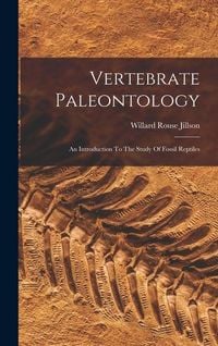 Produktbild: Vertebrate Paleontology: An Introduction To The Study Of Fossil Reptiles