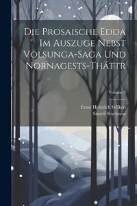 Produktbild: Die Prosaische Edda Im Auszuge Nebst Volsunga-Saga Und Nornagests-Th&aacute;ttr; Volume 2