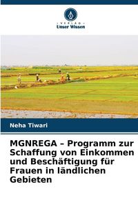 Produktbild: MGNREGA - Programm zur Schaffung von Einkommen und Besch&auml;ftigung f&uuml;r Frauen in l&auml;ndlichen Gebieten