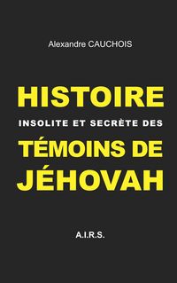 Produktbild: Histoire insolite et secr&egrave;te des T&eacute;moins de J&eacute;hovah