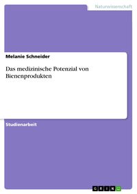 Produktbild: Das medizinische Potenzial von Bienenprodukten