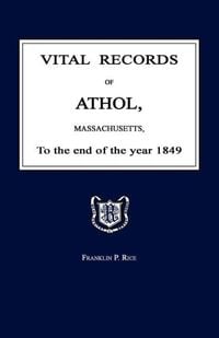 Produktbild: Vital Records of Athol, Massachusetts, to the End of the Year 1849