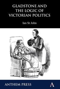 Produktbild: Gladstone and the Logic of Victorian Politics
