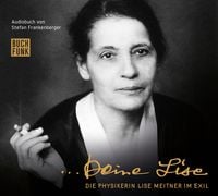 Produktbild: Deine Lise - Die Physikerin Lise Meitner im Exil