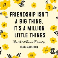 Produktbild: Friendship Isn't a Big Thing, It's a Million Little Things